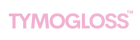 TYMOGLOSS